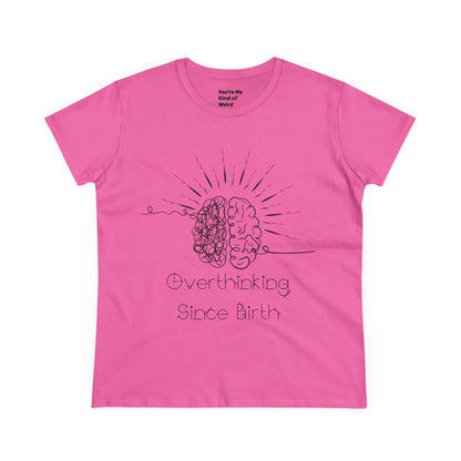 Overthinking Since Birth Tee - Women's Cotton T-Shirt, Gift for Overthinkers, Mental Health Awareness Shirt, Casual Everyday Wear, [...]