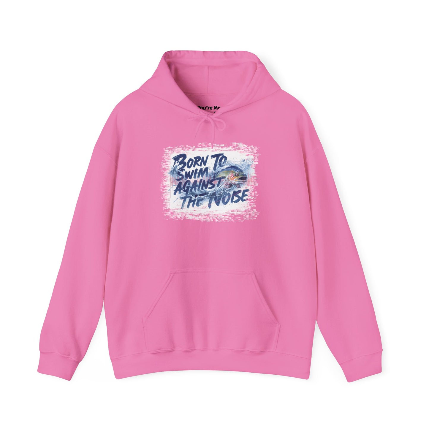Born to Swim Against the Noise Hoodie | Gift for Deep Thinkers & Creatives - You're My Kind of Weird