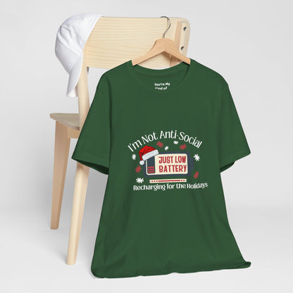 Holiday Recharge Unisex Tee - I'm Not Anti Social, Just Low Battery Holiday Humor - You're My Kind of Weird