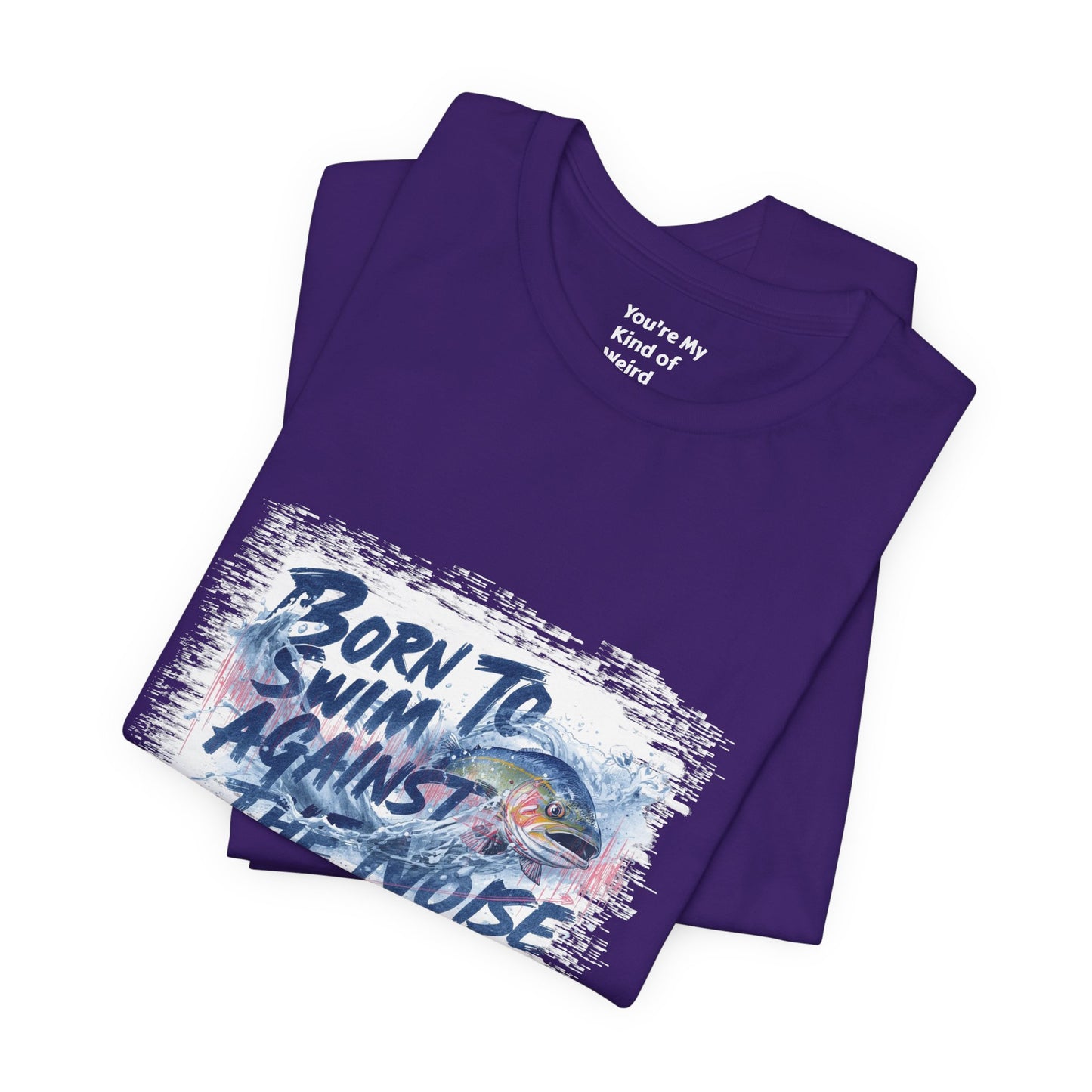 Born to Swim Against the Noise Shirt | Mindful Gift for Creatives & Deep Thinkers - You're My Kind of Weird