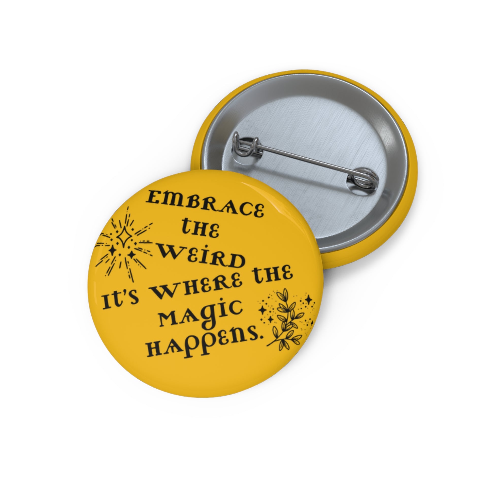 Yellow Inspirational Pin – ‘Embrace the Weird’ Lapel Button for Jackets, Backpacks, Hats - You're My Kind of Weird