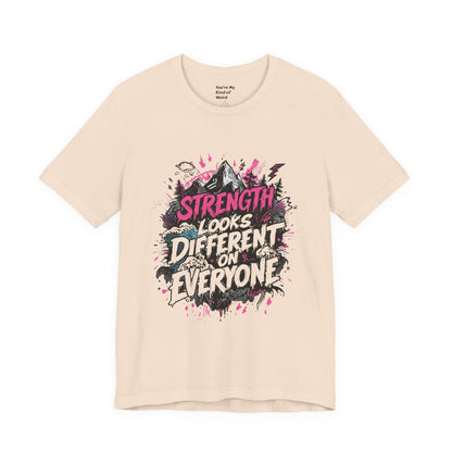 Strength Looks Different Grunge - Inspired Unisex Shirt - You're My Kind of Weird
