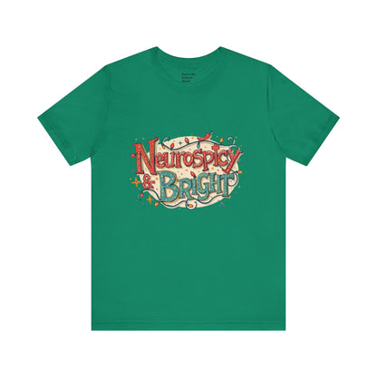 Neurospicy & Bright T-Shirt – Holiday Tee for Unique Minds - You're My Kind of Weird