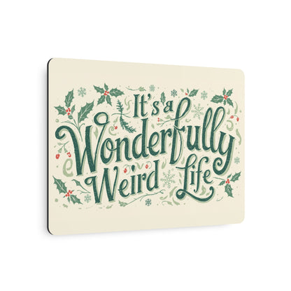 Metal Art Sign: It's a Wonderfully Weird Life Plaque,Unique Home Decor, Quirky Gift, Holiday Wall Art, Vintage - Inspired Sign - You're My Kind of Weird