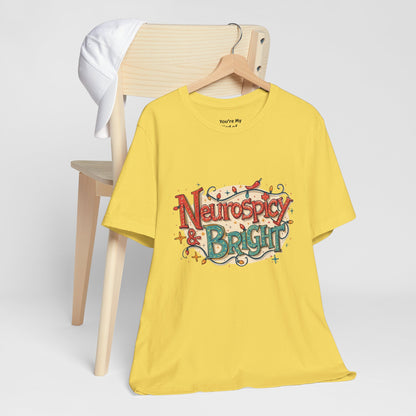 Neurospicy & Bright T-Shirt – Holiday Tee for Unique Minds - You're My Kind of Weird