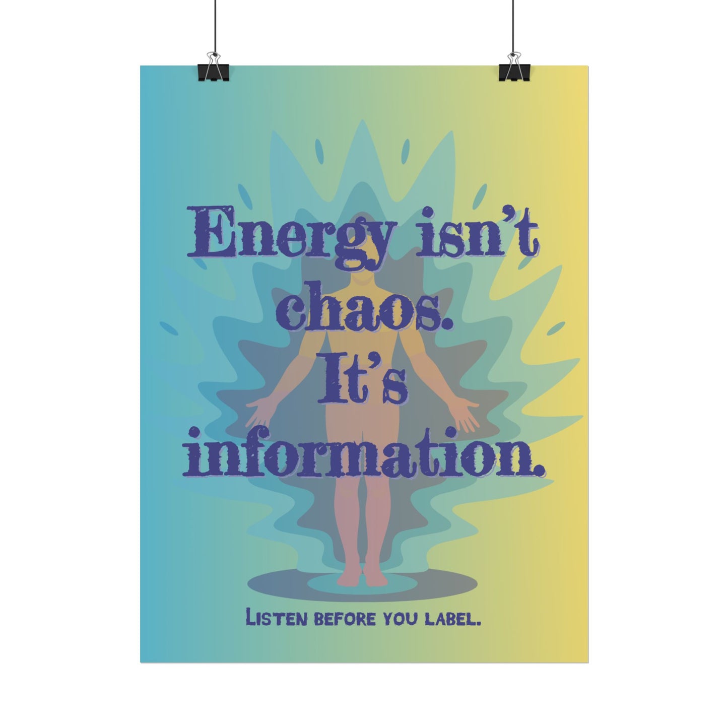 Rolled Poster "Energy Isn’t Chaos. It’s Information." Wall Art - You're My Kind of Weird