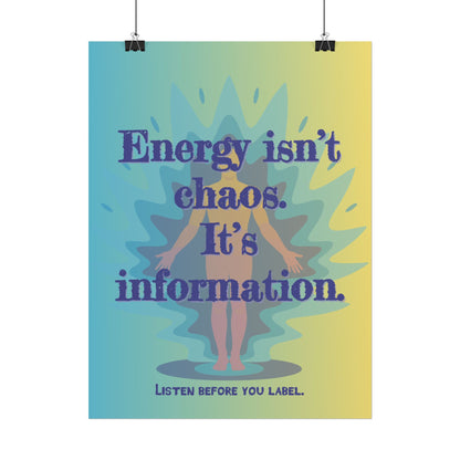 Rolled Poster "Energy Isn’t Chaos. It’s Information." Wall Art - You're My Kind of Weird