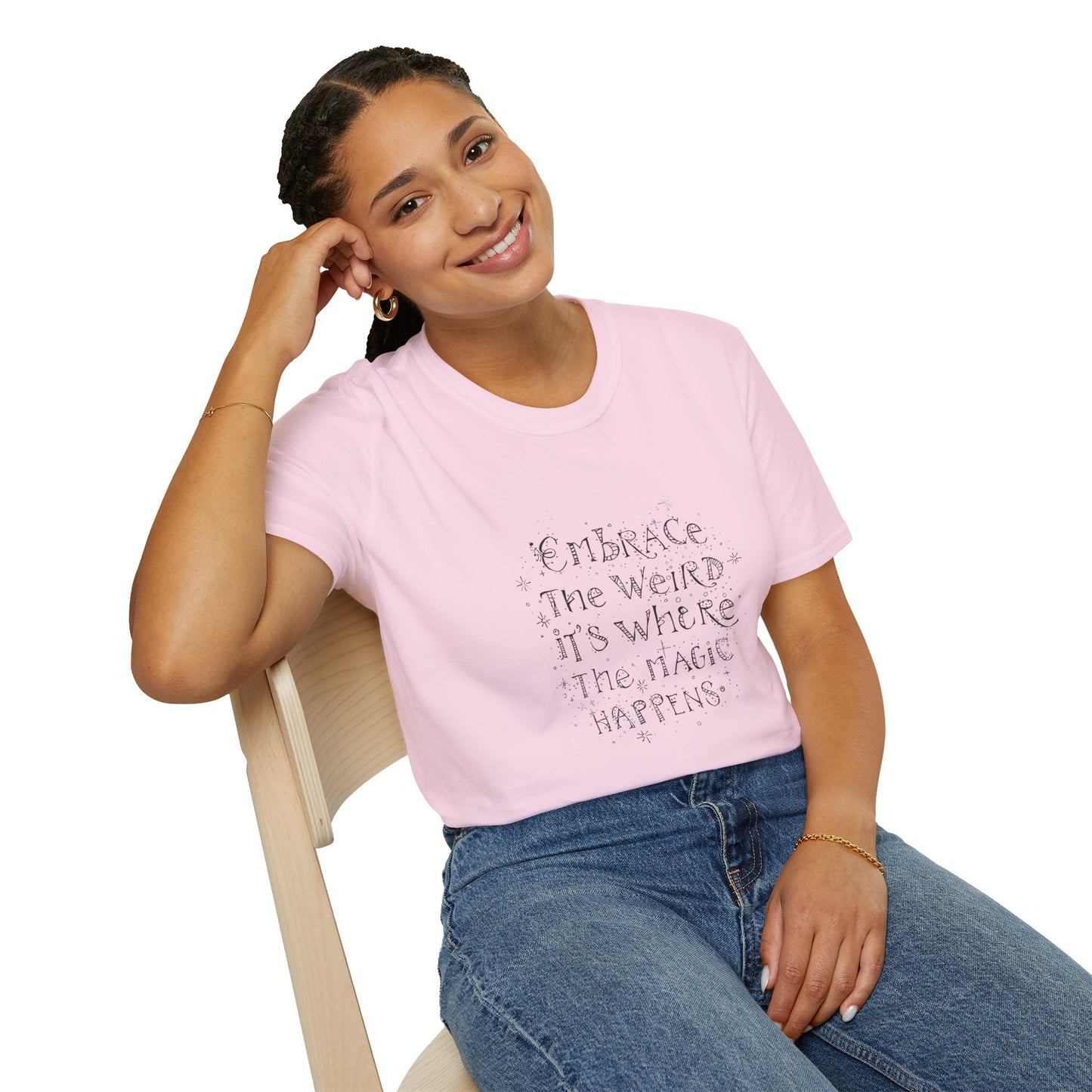 Embrace the Weird, It's Where the Magic Happens Unisex T-Shirt - You're My Kind of Weird
