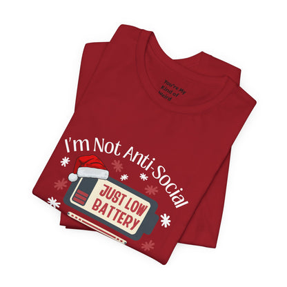 Holiday Recharge Unisex Tee - I'm Not Anti Social, Just Low Battery Holiday Humor - You're My Kind of Weird