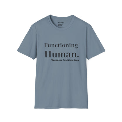 Funny Sarcastic Unisex Tee – Functioning Human, Terms and Conditions Apply Shirt Black Text