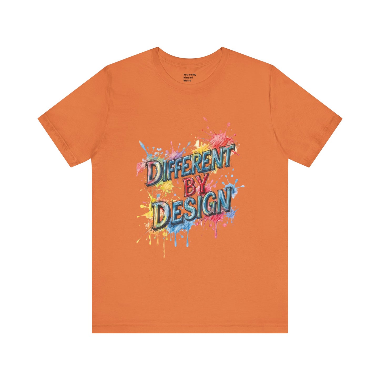 Colorful Different by Design Unisex Tee, Inspirational T-Shirt, Unique Gift for Artists, Creative Expression Apparel, Everyday Wear