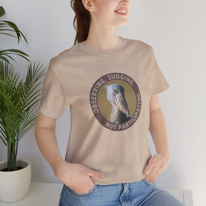 Observing Judging Not Participating Shoebill Shirt - You're My Kind of Weird