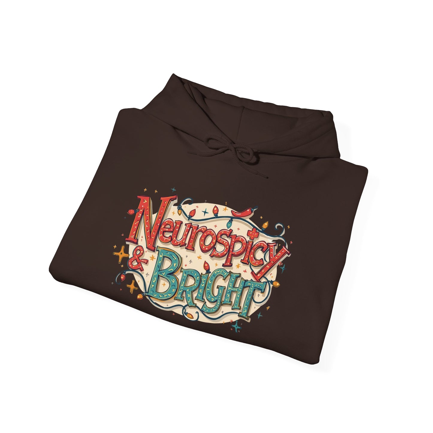 Neurospicy & Bright Hoodie | Cozy Neurodivergent Holiday Sweatshirt - You're My Kind of Weird