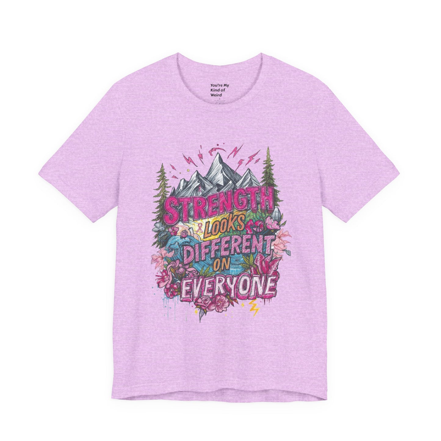 Strength Looks Different Mountainscape Unisex Shirt - You're My Kind of Weird T-Shirt