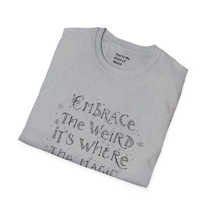 Embrace the Weird T-Shirt, Unisex Softstyle Tee, Creative Gift for Artists, Fun Casual Wear, Unique Statement Shirt