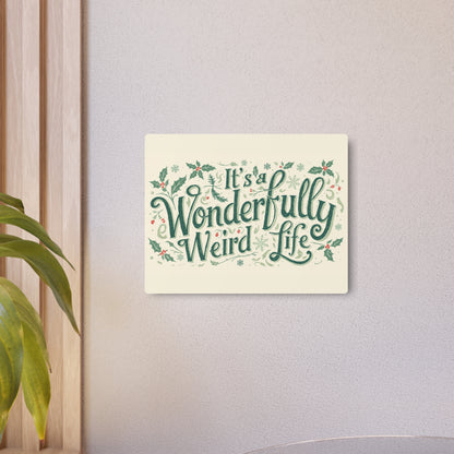 Metal Art Sign: It's a Wonderfully Weird Life Plaque,Unique Home Decor, Quirky Gift, Holiday Wall Art, Vintage - Inspired Sign - You're My Kind of Weird