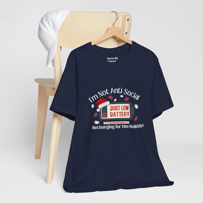 Holiday Recharge Unisex Tee - I'm Not Anti Social, Just Low Battery Holiday Humor - You're My Kind of Weird