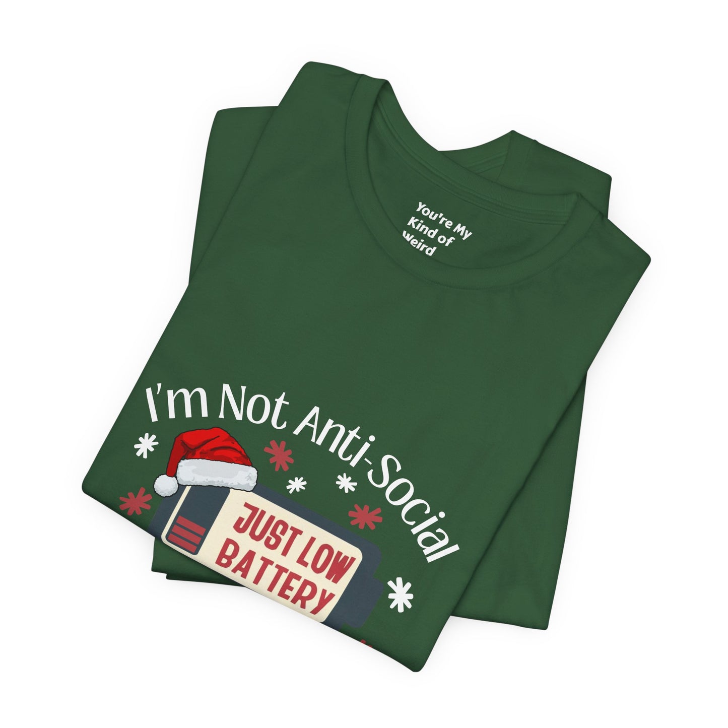 Holiday Recharge Unisex Tee - I'm Not Anti Social, Just Low Battery Holiday Humor - You're My Kind of Weird