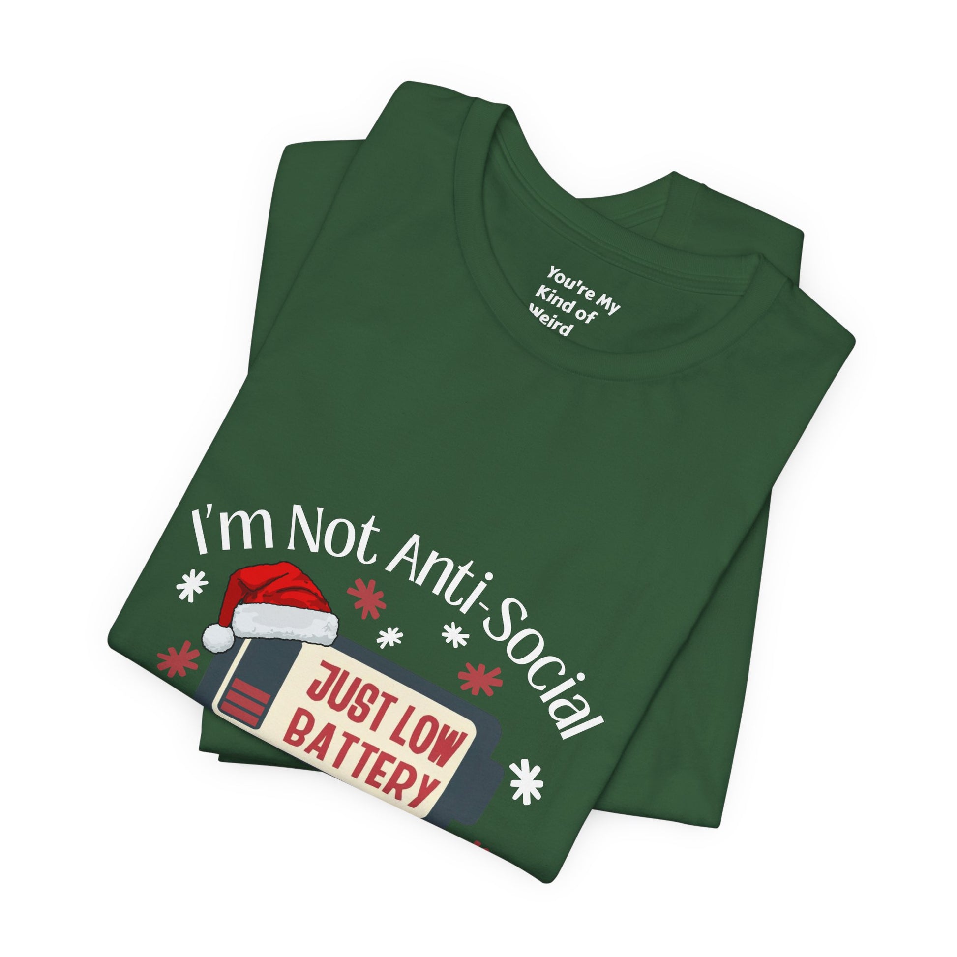Holiday Recharge Unisex Tee - I'm Not Anti Social, Just Low Battery Holiday Humor - You're My Kind of Weird