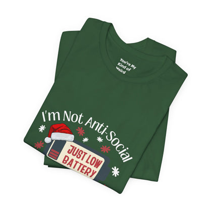 Holiday Recharge Unisex Tee - I'm Not Anti Social, Just Low Battery Holiday Humor - You're My Kind of Weird