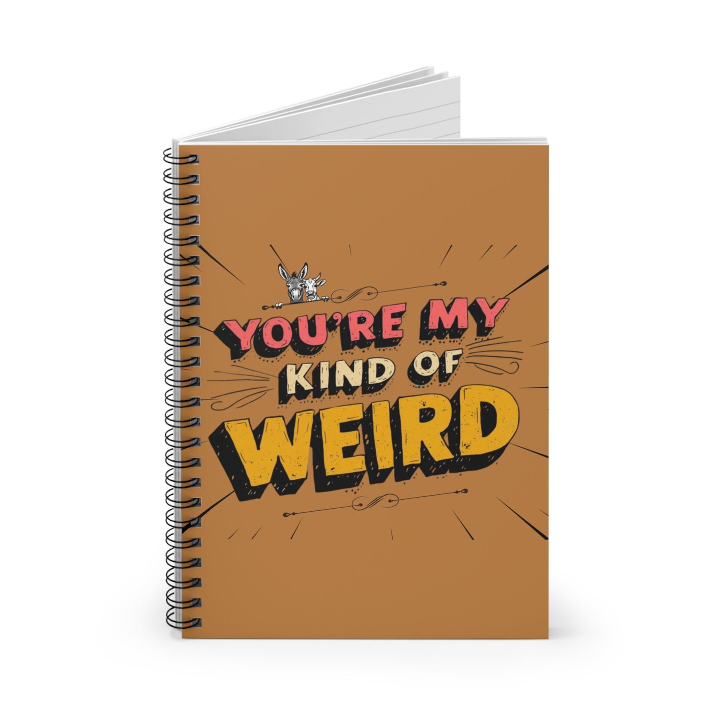 Brown Funny Spiral Notebook - You're My Kind of Weird, Journal for Creative Minds, Quirky Gift for Friends, School Supplies, Doodle Book, [...] - You're My Kind of Weird