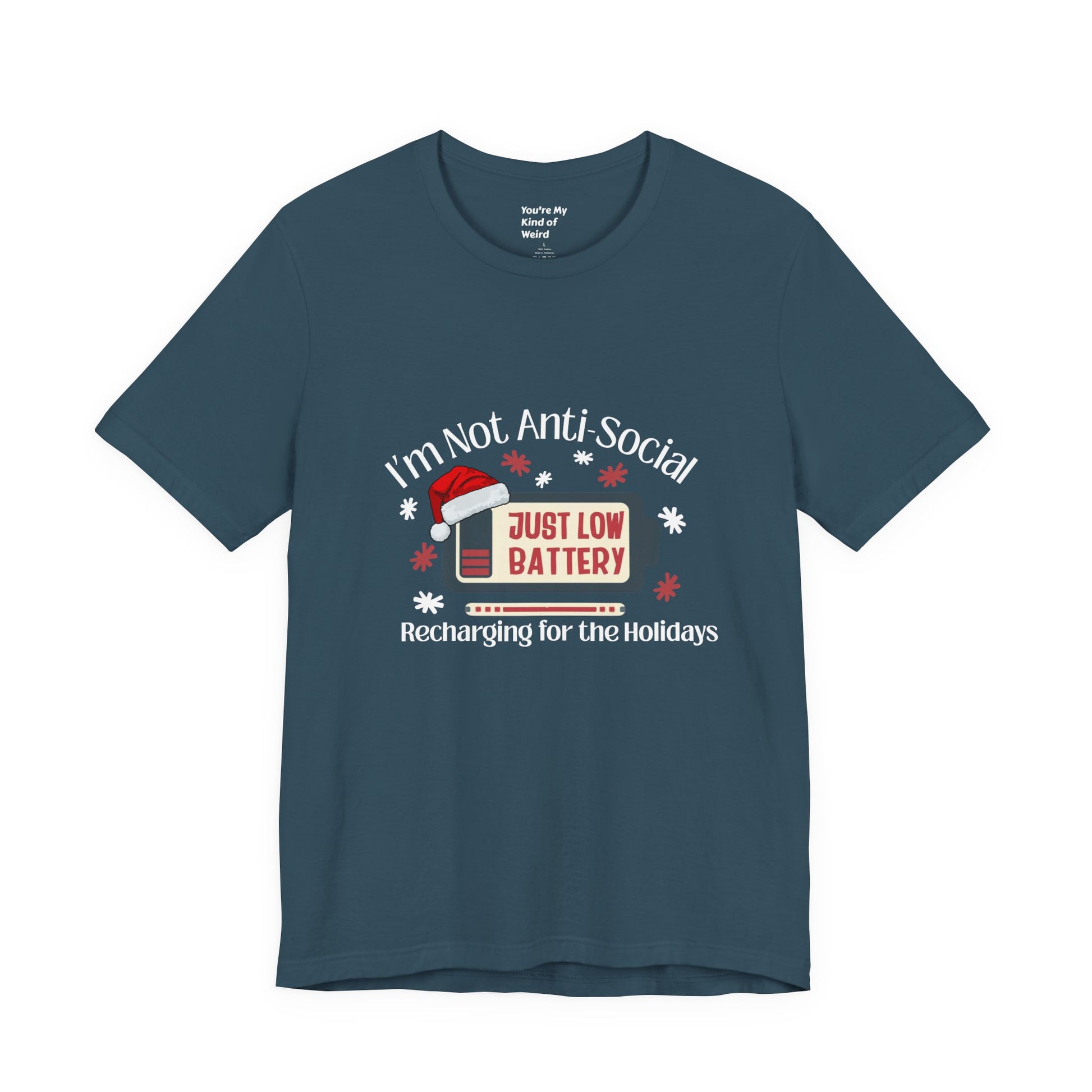 Holiday Recharge Unisex Tee - I'm Not Anti Social, Just Low Battery Holiday Humor - You're My Kind of Weird