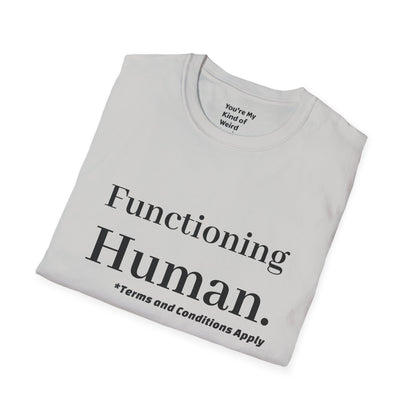 Funny Sarcastic Unisex Tee – Functioning Human, Terms and Conditions Apply Shirt Black Text