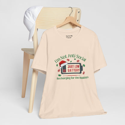 Holiday Recharge Unisex Tee - I'm Not Anti Social, Just Low Battery Holiday Humor - You're My Kind of Weird