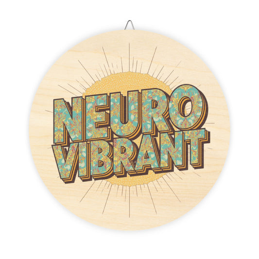 NeuroVibrant Round Wood Sign — Retro Wall Decor - You're My Kind of Weird