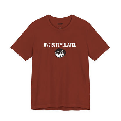 Overstimulated Shirt with Pufferfish | Neurodivergent Tee | Low Sensory Cute Mental Health Shirt - You're My Kind of Weird