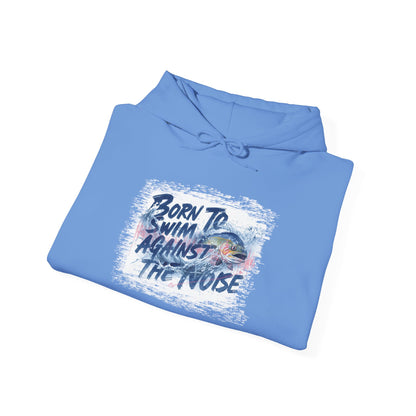 Born to Swim Against the Noise Hoodie | Gift for Deep Thinkers & Creatives - You're My Kind of Weird