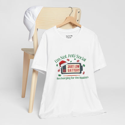 Holiday Recharge Unisex Tee - I'm Not Anti Social, Just Low Battery Holiday Humor - You're My Kind of Weird
