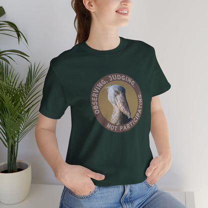 Observing Judging Not Participating Shoebill Shirt - You're My Kind of Weird