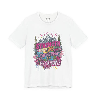 Strength Looks Different Mountainscape Unisex Shirt - You're My Kind of Weird T-Shirt