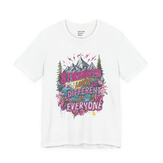 Strength Looks Different Mountainscape Unisex Shirt - You're My Kind of Weird T-Shirt