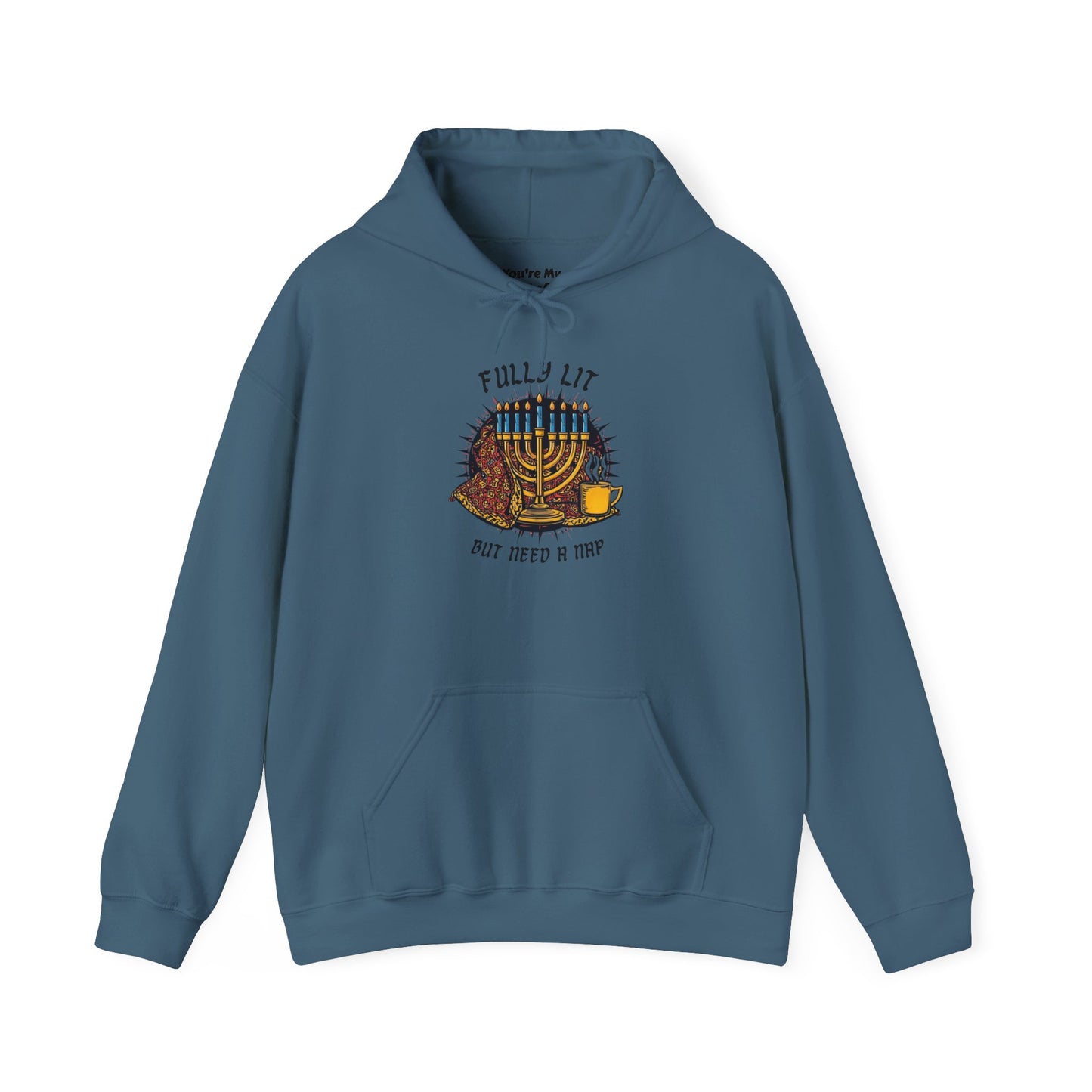 Fully Lit But Need a Nap Hoodie | Funny Hanukkah Sweatshirt - You're My Kind of Weird