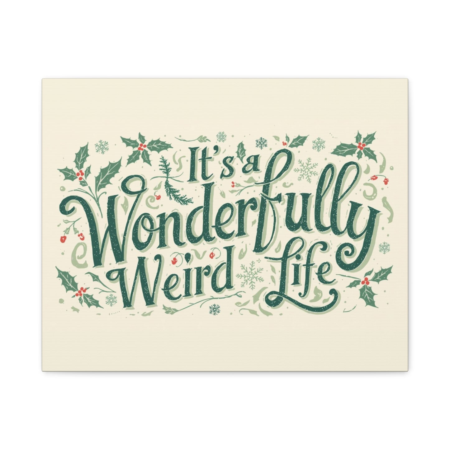 Canvas Wall Art — "It's a Wonderfully Weird Life" Holiday Typography Print - You're My Kind of Weird