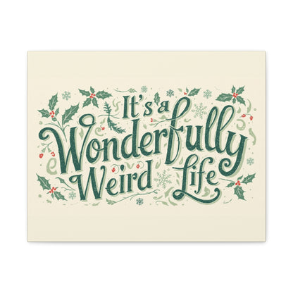 Canvas Wall Art — "It's a Wonderfully Weird Life" Holiday Typography Print - You're My Kind of Weird