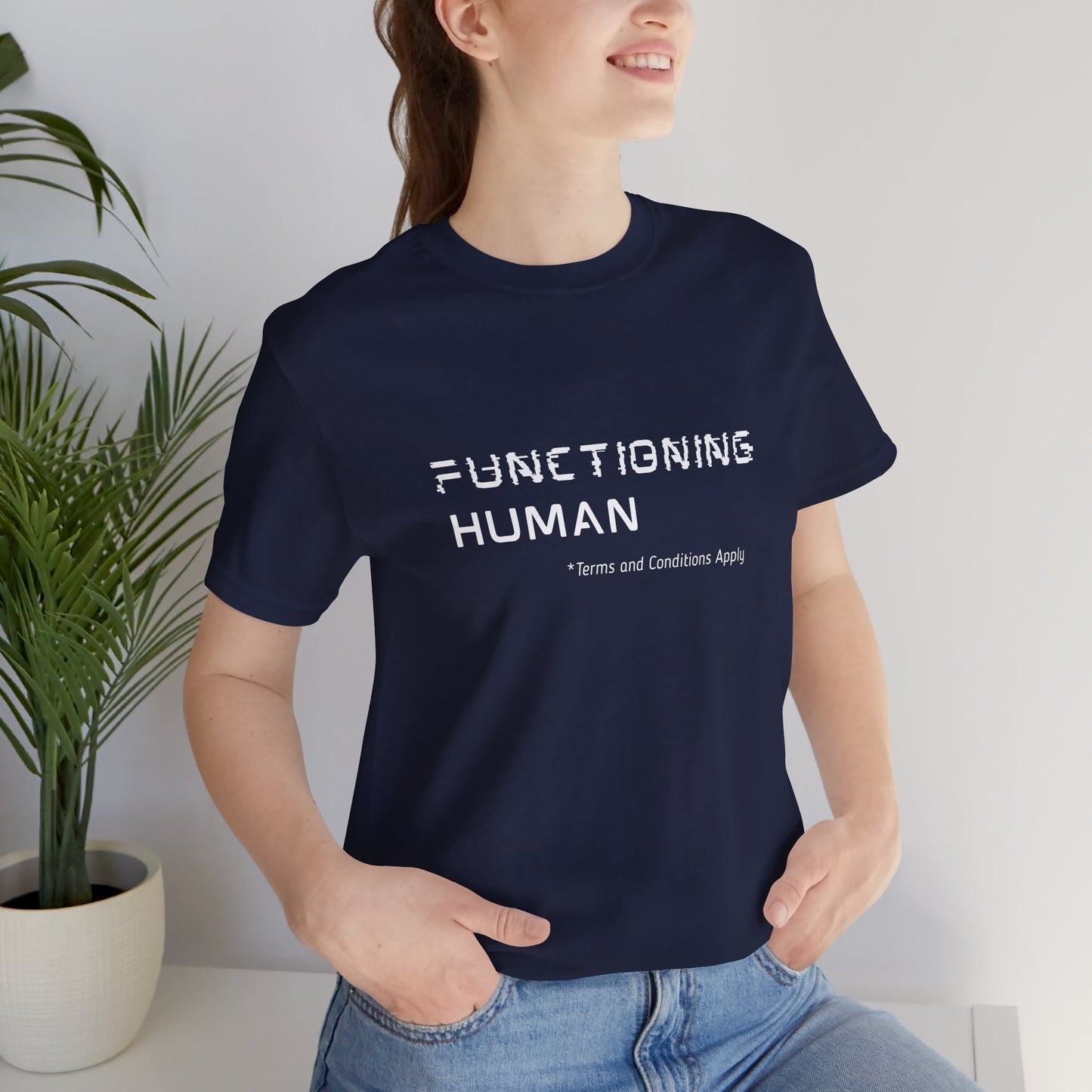 Functioning Human Terms and Conditions Apply Shirt - You're My Kind of Weird