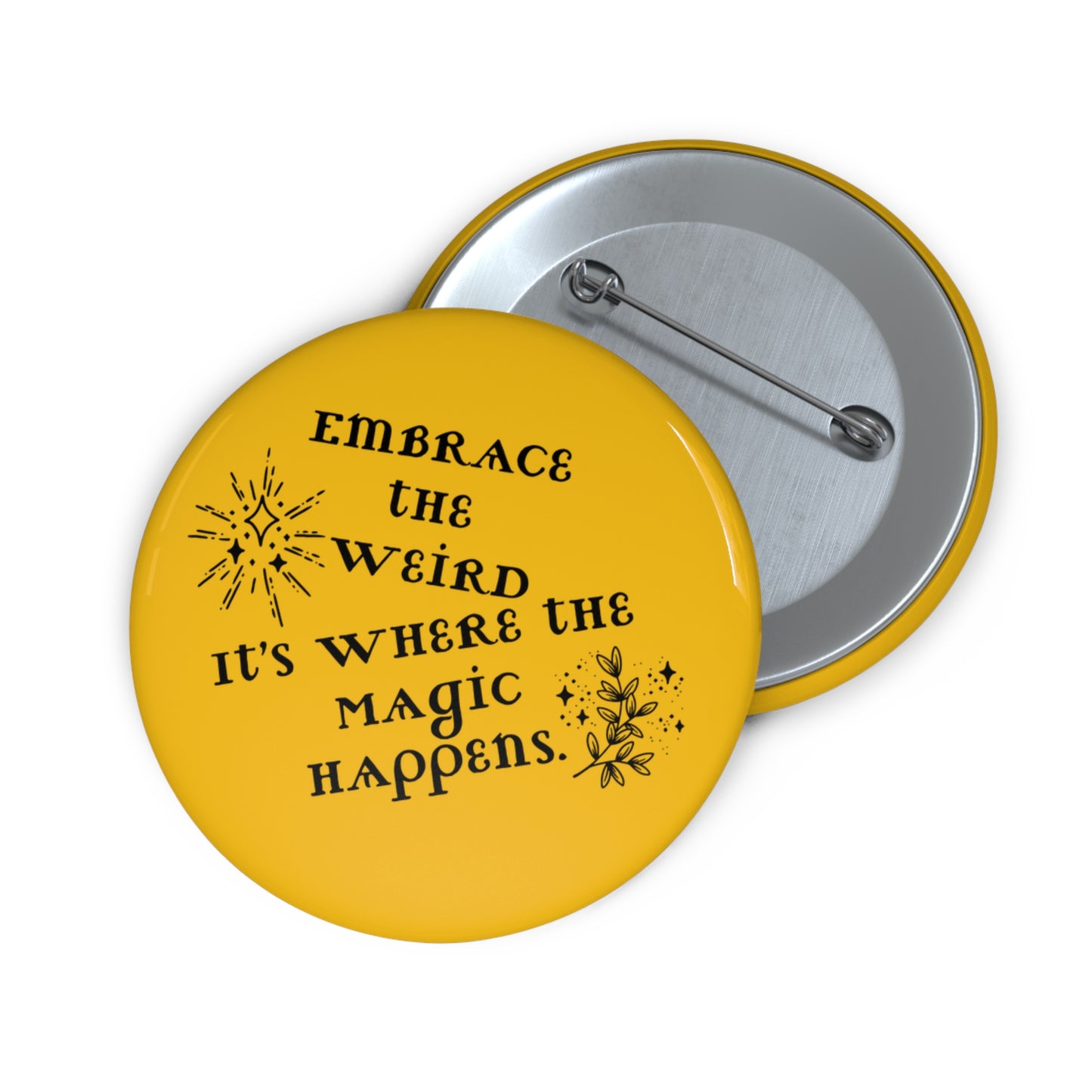 Yellow Inspirational Pin – ‘Embrace the Weird’ Lapel Button for Jackets, Backpacks, Hats - You're My Kind of Weird