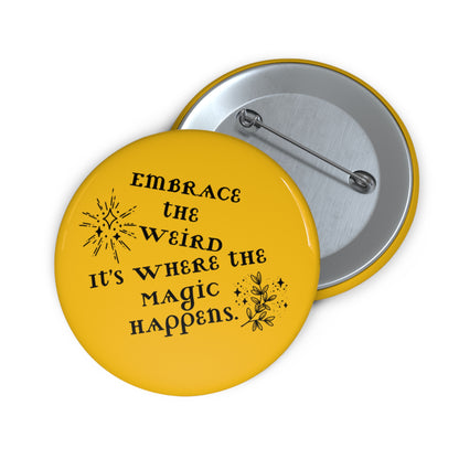 Yellow Inspirational Pin – ‘Embrace the Weird’ Lapel Button for Jackets, Backpacks, Hats - You're My Kind of Weird