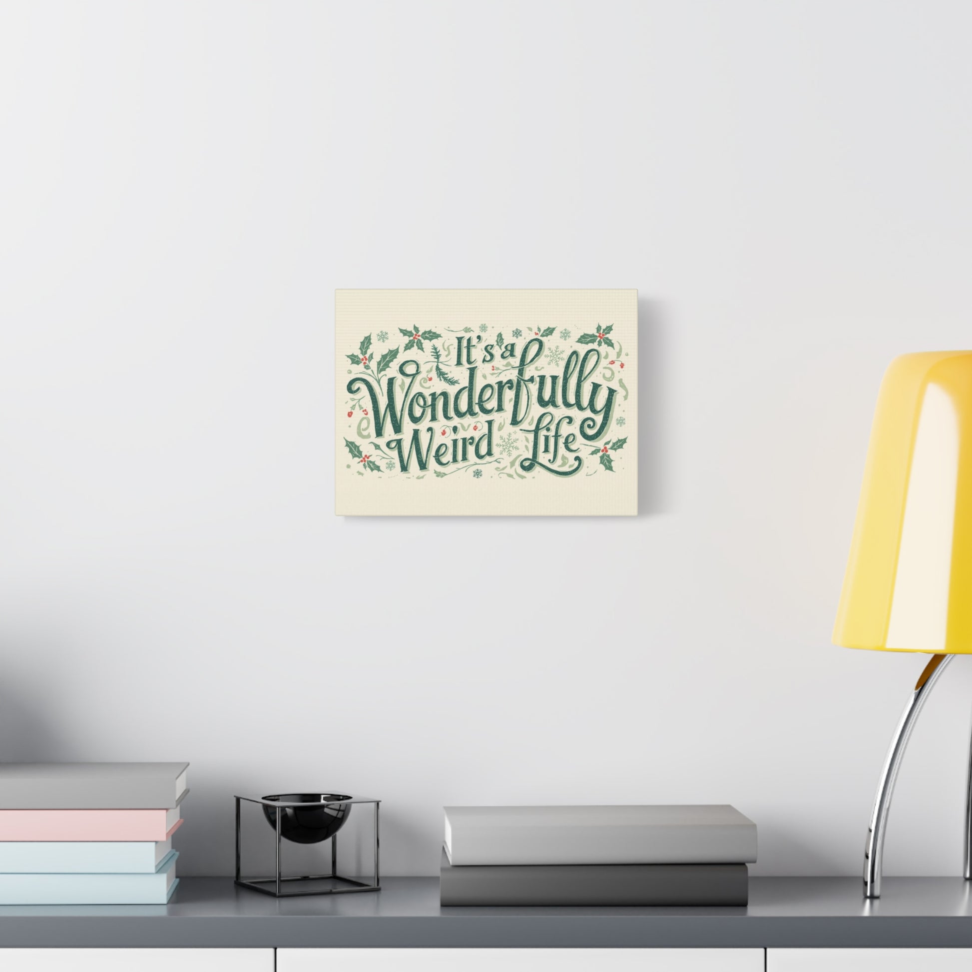 Canvas Wall Art — "It's a Wonderfully Weird Life" Holiday Typography Print - You're My Kind of Weird
