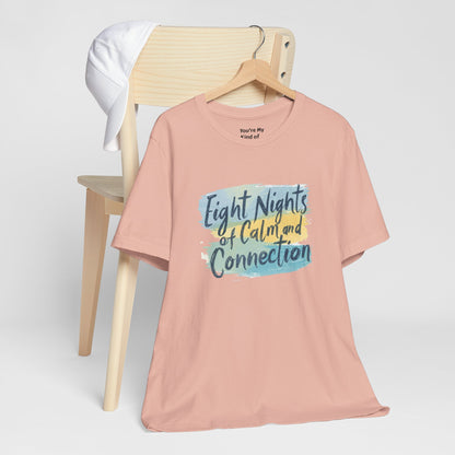 Eight Nights of Calm and Connection Hanukkah Shirt | Mindful Holiday Tee | Jewish Festival of Lights Shirt - You're My Kind of Weird