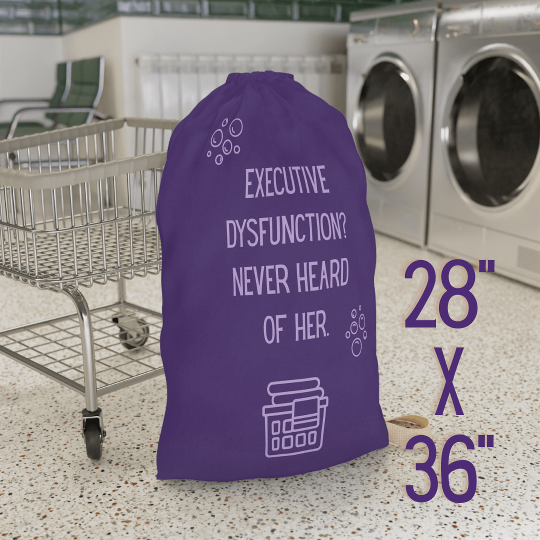 Executive Dysfunction Never Heard of Her Laundry Bag - You're My Kind of Weird