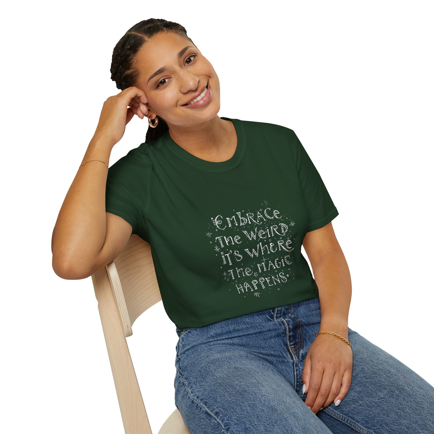 Embrace the Weird, It's Where the Magic Happens Unisex T-Shirt - You're My Kind of Weird