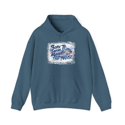 Born to Swim Against the Noise Hoodie | Gift for Deep Thinkers & Creatives - You're My Kind of Weird