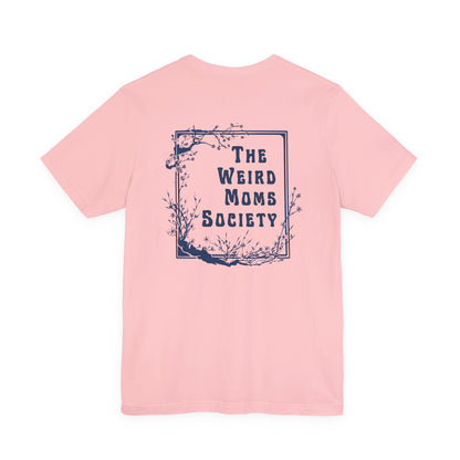 Weird Moms Society Member Shirt - You're My Kind of Weird