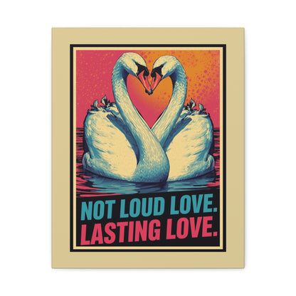 Swans 'Not Loud Love, Lasting Love' Matte Canvas Wall Art - You're My Kind of Weird
