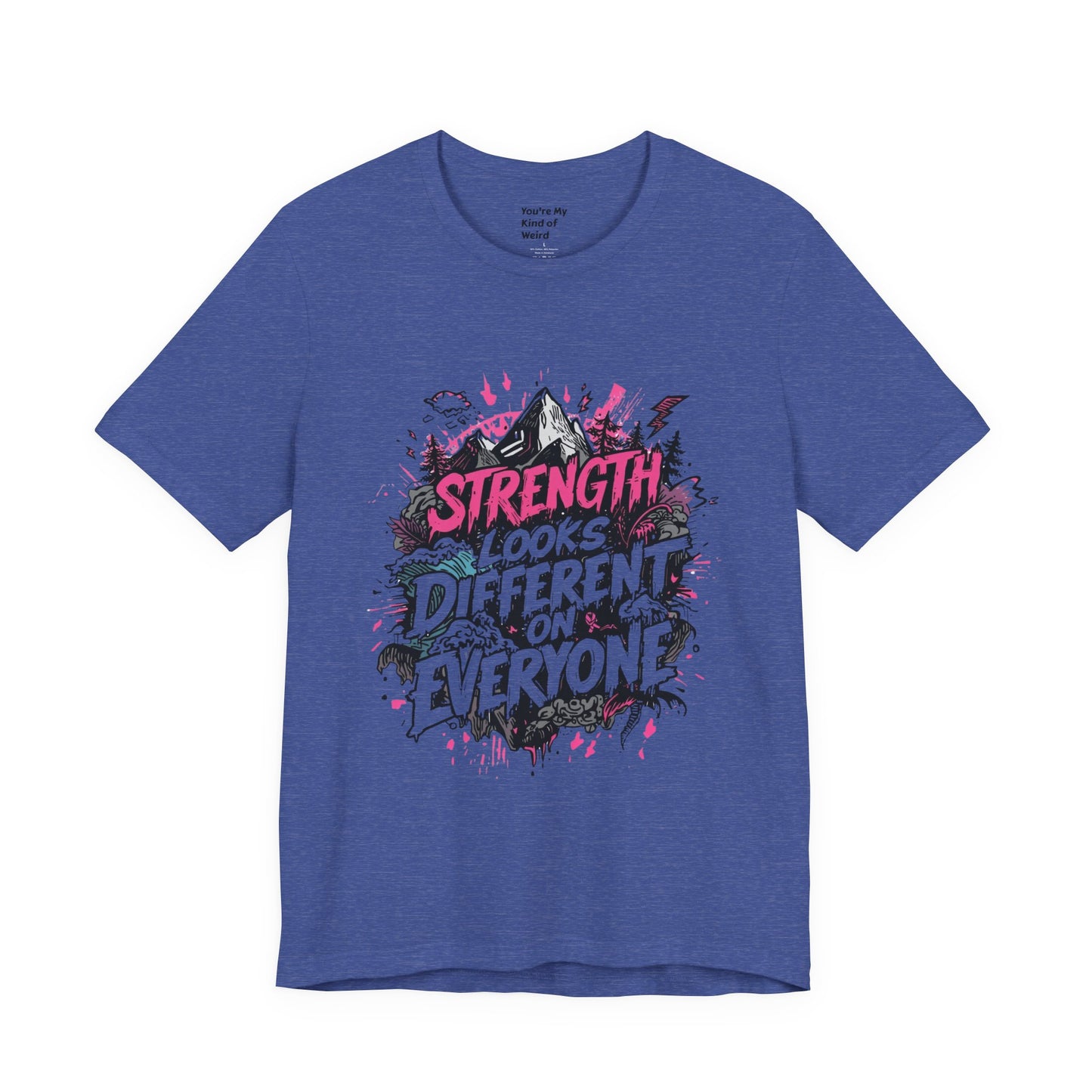 Strength Looks Different Grunge - Inspired Unisex Shirt - You're My Kind of Weird