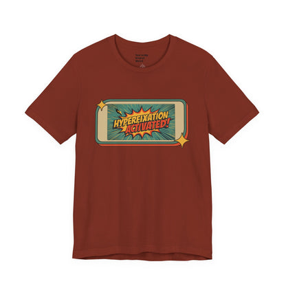 Hyperfixation Activated Unisex Tee - Fun Shirt for Neurodivergents, Gift for ADHD Awareness, Casual Wear, Humor Tee, Quirky Fashion